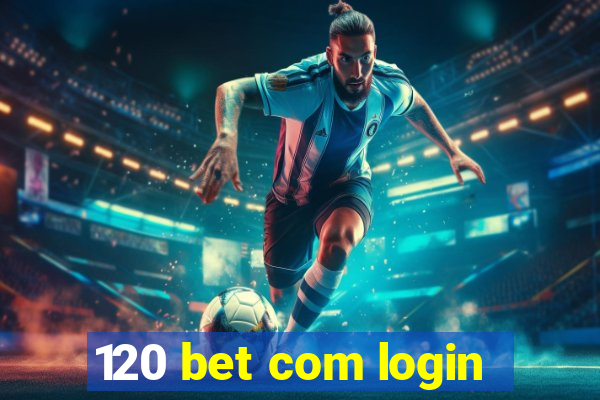 120 bet com login